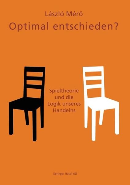 Laszlo Meroe · Optimal Entschieden?: Spieltheorie Und Die Logik Unseres Handelns (Paperback Book) [1998 edition] (2014)