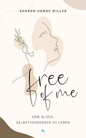 Cover for Sharon Hodde Miller · Free of Me (Book) (2024)