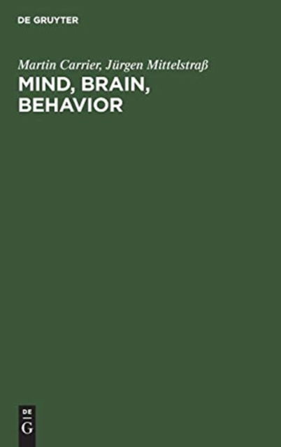 Cover for Martin Carrier · Mind, Brain, Behavior (Hardcover Book) [Rev. and Expanded English Ed edition] (1991)