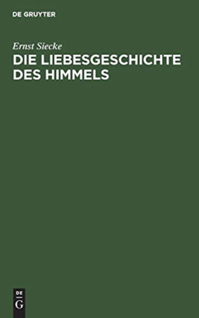 Cover for Ernst Siecke · Die Liebesgeschichte des Himmels (Book) (1901)