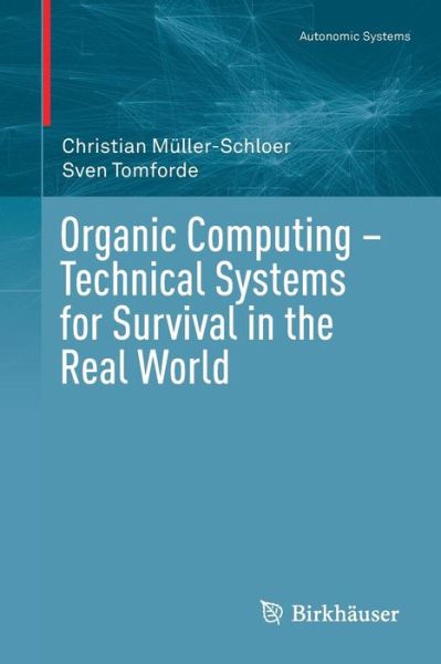 Cover for Müller-Schloer · Organic Computing Technical Systems for Survival in the Real World (Book) [1st ed. 2017 edition] (2018)