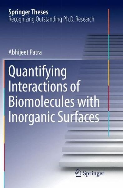 Cover for Abhijeet Patra · Quantifying Interactions of Biomolecules with Inorganic Surfaces - Springer Theses (Taschenbuch) [Softcover reprint of the original 1st ed. 2017 edition] (2018)