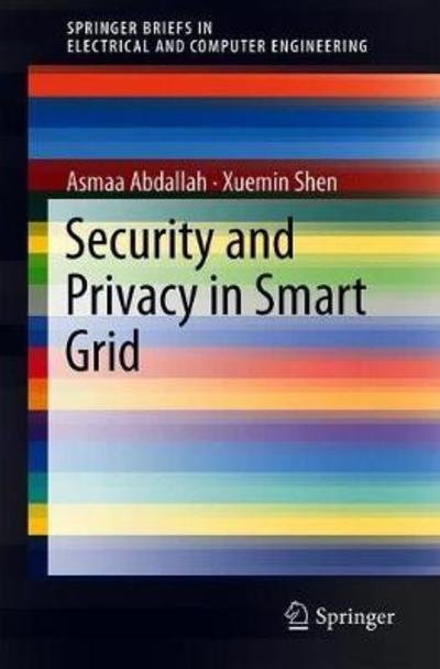 Cover for Asmaa Abdallah · Security and Privacy in Smart Grid - SpringerBriefs in Electrical and Computer Engineering (Pocketbok) [1st ed. 2018 edition] (2018)