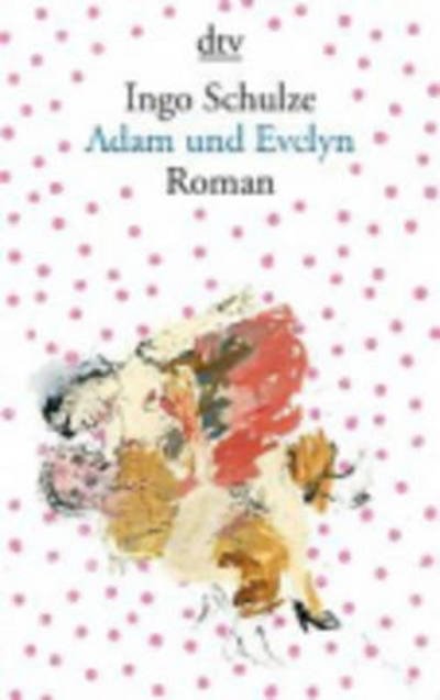 Cover for Ingo Schulze · Dtv Tb.13876 Schulze.adam Und Evelyn (Bok)