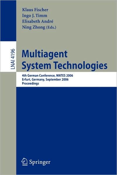 Cover for Klaus Fischer · Multiagent System Technologies: 4th German Conference, Mates 2006, Erfurt, Germany, September 19-20, 2006, Proceedings - Lecture Notes in Computer Science (Pocketbok) (2006)