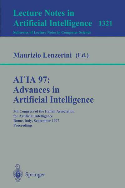 Cover for Associazione Italiana Per Lintelligenza Artificiale · Ai*ia 97 - Advances in Artificial Intelligence: 5th Congress of the Italian Association for Artificial Intelligence, Rome, Italy, September 17-19, 1997, Proceedings - Lecture Notes in Computer Science (Pocketbok) (1997)