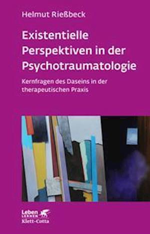 Cover for Helmut Rießbeck · Existenzielle Perspektiven in der Psychotraumatologie (Leben Lernen, Bd. 329) (Paperback Book) (2021)