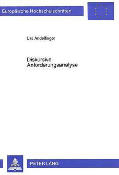 Cover for Andelfinger Urs Andelfinger · Diskursive Anforderungsanalyse: Ein Beitrag zum Reduktionsproblem bei Systementwicklungen in der Informatik (Paperback Book) (1996)