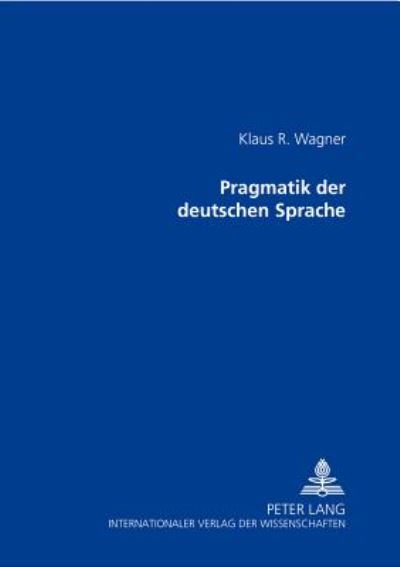 Cover for Wagner, Klaus R, Pro · Pragmatik Der Deutschen Sprache (Paperback Book) (2001)