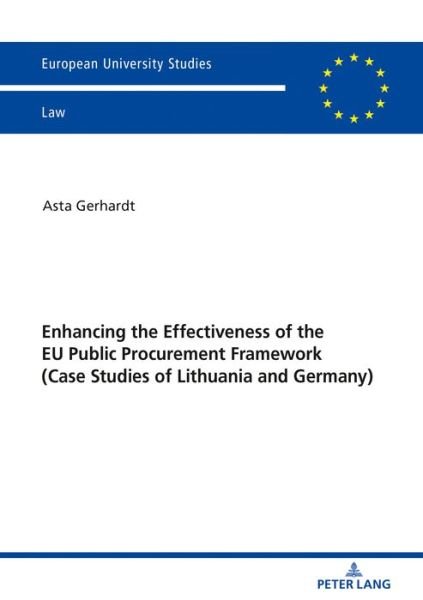 Cover for Asta Gerhardt · Enhancing the Effectiveness of the EU Public Procurement Framework: Case studies of Lithuania and Germany - Europaeische Hochschulschriften Recht (Pocketbok) [New edition] (2020)