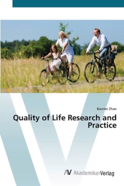 Quality of Life Research and Pract - Zhao - Livros - - 9783639454765 - 24 de agosto de 2012