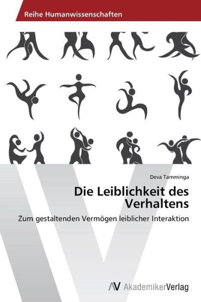 Cover for Deva Tamminga · Die Leiblichkeit Des Verhaltens: Zum Gestaltenden Vermögen Leiblicher Interaktion (Paperback Bog) [German edition] (2013)