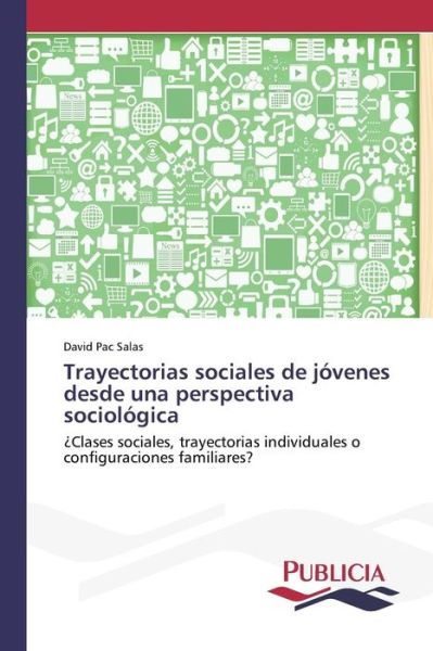 Cover for Pac Salas David · Trayectorias Sociales De Jovenes Desde Una Perspectiva Sociologica (Taschenbuch) (2015)