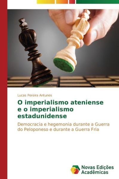 Cover for Lucas Pereira Antunes · O Imperialismo Ateniense E O Imperialismo Estadunidense (Paperback Book) [Portuguese edition] (2013)