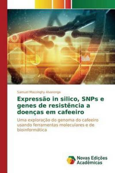 Cover for Mazzinghy Alvarenga Samuel · Expressao in Silico, Snps E Genes De Resistencia a Doencas Em Cafeeiro (Taschenbuch) (2015)