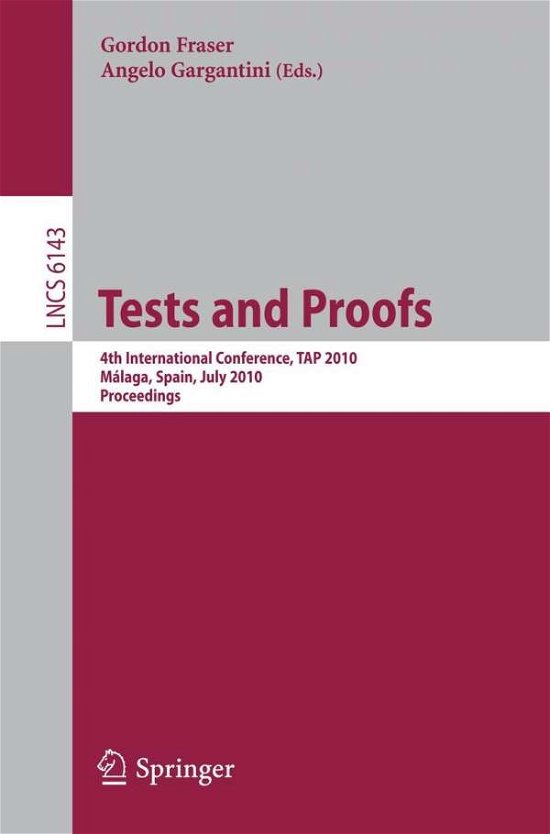 Cover for Gordon Fraser · Tests and Proofs: 4th International Conference, TAP 2010, Malaga, Spain, July 1-2, 2010, Proceedings - Programming and Software Engineering (Paperback Bog) [2010 edition] (2010)