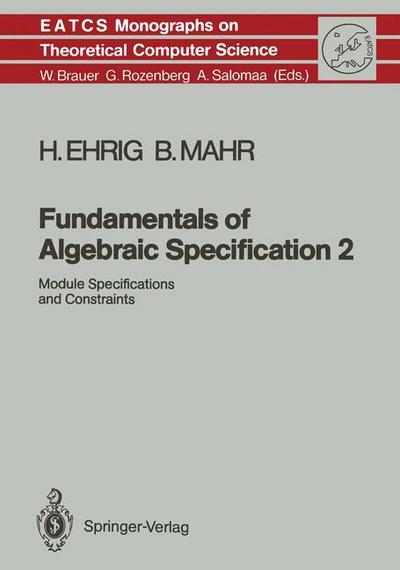 Cover for Hartmut Ehrig · Fundamentals of Algebraic Specification 2: Module Specifications and Constraints - Monographs in Theoretical Computer Science. An EATCS Series (Paperback Book) [Softcover reprint of the original 1st ed. 1990 edition] (2011)