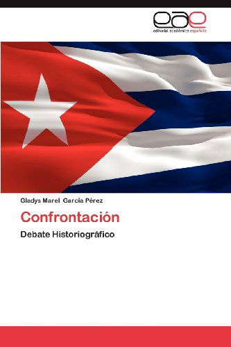 Cover for Gladys Marel García Pérez · Confrontación: Debate Historiográfico (Paperback Book) [Spanish edition] (2012)