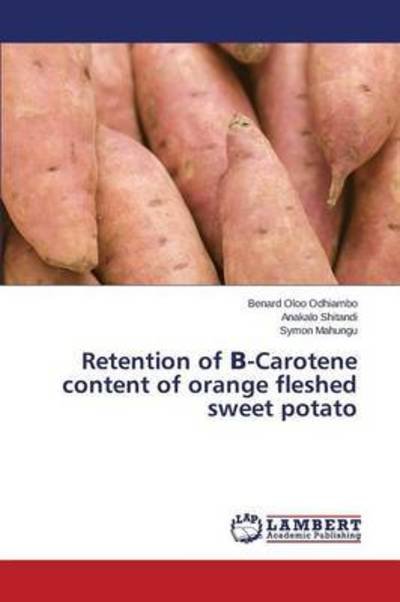 Cover for Odhiambo Benard Oloo · Retention of -carotene Content of Orange Fleshed Sweet Potato (Paperback Book) (2015)