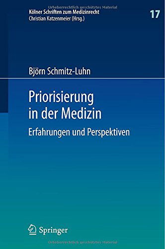 Cover for Bjorn Schmitz-Luhn · Priorisierung in Der Medizin: Erfahrungen Und Perspektiven - Koelner Schriften Zum Medizinrecht (Hardcover Book) [2015 edition] (2014)