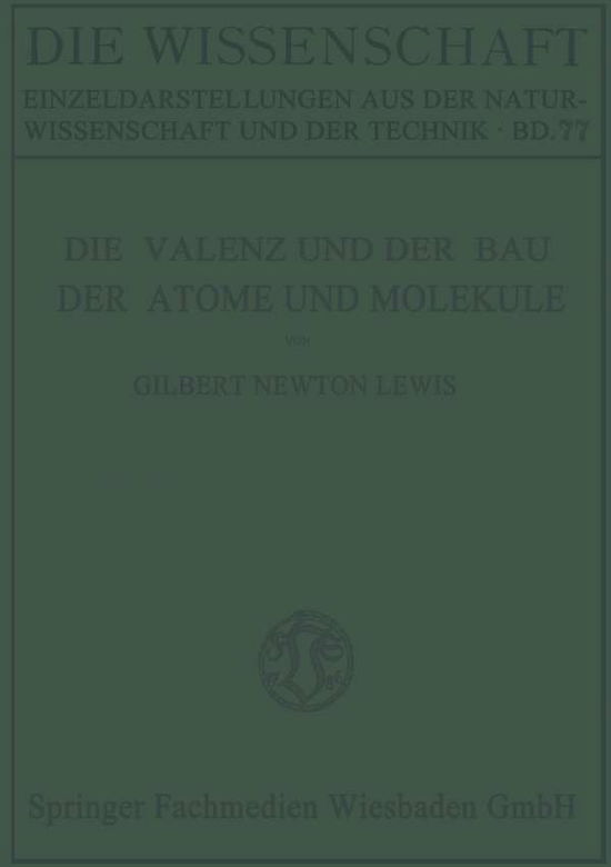 Cover for Gilbert Newton Lewis · Die Valenz Und Der Bau Der Atome Und Molekule - Die Wissenschaft (Paperback Book) [Softcover Reprint of the Original 1st 1927 edition] (1927)