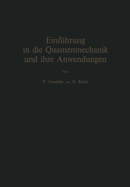Cover for Pal Gombas · Einfuhrung in Die Quantenmechanik Und Ihre Anwendungen (Taschenbuch) [Softcover Reprint of the Original 1st 1970 edition] (2012)