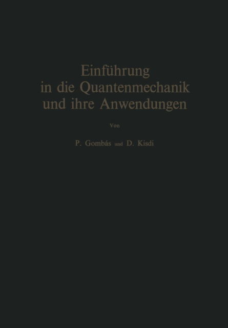 Cover for Pal Gombas · Einfuhrung in Die Quantenmechanik Und Ihre Anwendungen (Taschenbuch) [Softcover Reprint of the Original 1st 1970 edition] (2012)