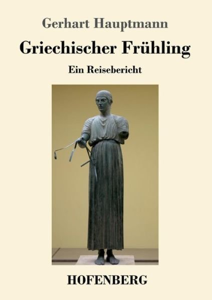 Cover for Gerhart Hauptmann · Griechischer Fruhling: Ein Reisebericht (Pocketbok) (2018)