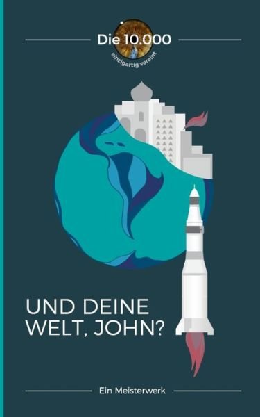 Cover for 10 000 Die · Und deine Welt, John?: Ein Meisterwerk (Paperback Bog) (2019)