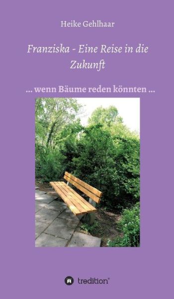 Cover for Heike Gehlhaar · Franziska - Eine Reise in die Zukunft (Hardcover bog) (2019)