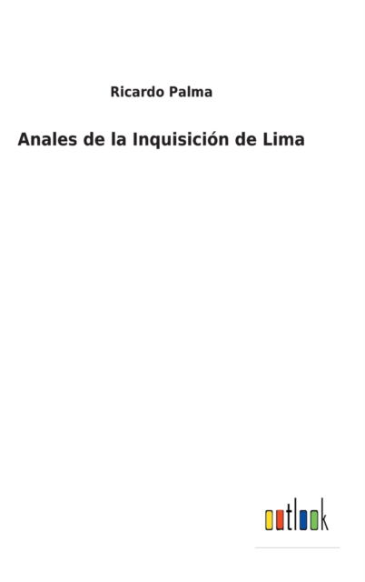 Cover for Ricardo Palma · Anales de la Inquisicin de Lima (Hardcover Book) (2022)