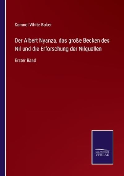 Cover for Samuel White Baker · Der Albert Nyanza, das grosse Becken des Nil und die Erforschung der Nilquellen (Pocketbok) (2021)