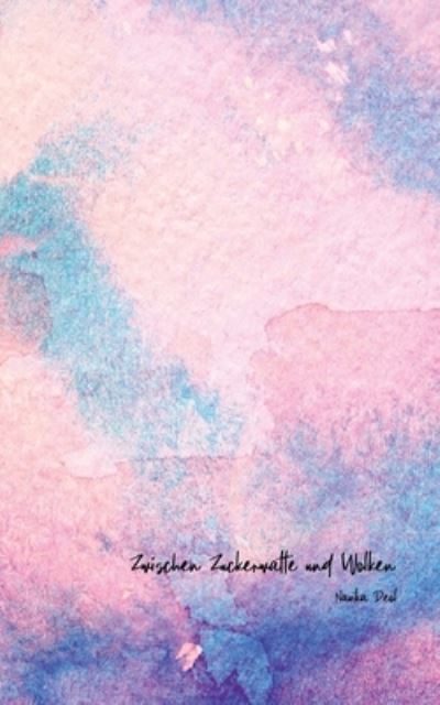 Cover for Navika Deol · Zwischen Zuckerwatte und Wolken (Paperback Book) (2021)