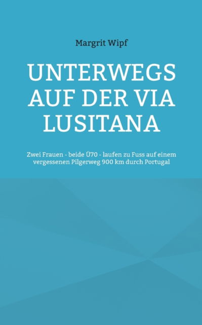 Cover for Margrit Wipf · Unterwegs auf der Via Lusitana (Paperback Book) (2021)