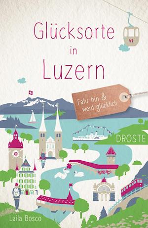 Cover for Laila Bosco · Glücksorte in Luzern (Book) (2022)