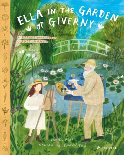 Cover for Daniel Fehr · Ella in the Garden of Giverny: A Picture Book about Claude Monet (Hardcover Book) (2021)