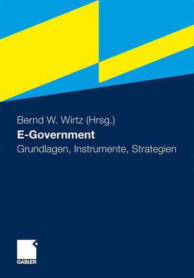 E-Government: Grundlagen, Instrumente, Strategien - Bernd W Wirtz - Books - Gabler Verlag - 9783834918765 - July 15, 2010