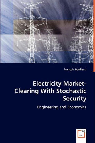 Cover for François Bouffard · Electricity Market-clearing with Stochastic Security (Paperback Book) (2008)