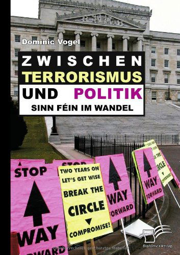 Cover for Dominic Vogel · Zwischen Terrorismus Und Politik - Sinn Féin Im Wandel (Paperback Book) [German edition] (2009)