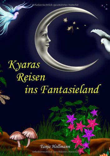 Cover for Tanja Hollmann · Kyaras Reisen Ins Fantasieland (Paperback Book) [German edition] (2010)