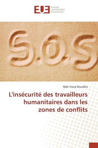 Cover for Doumbia Nabi Youla · L'insecurite Des Travailleurs Humanitaires Dans Les Zones De Conflits (Paperback Book) (2018)