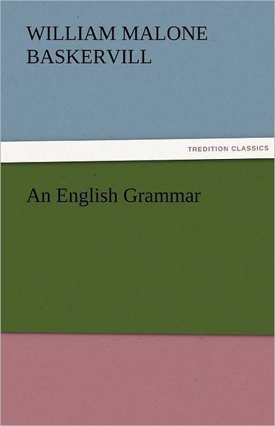 Cover for William Malone Baskervill · An English Grammar (Tredition Classics) (Paperback Book) (2011)