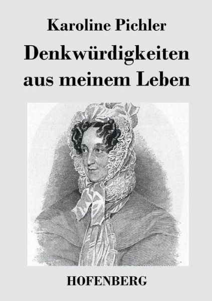 Cover for Karoline Pichler · Denkwurdigkeiten aus meinem Leben (Paperback Book) (2014)