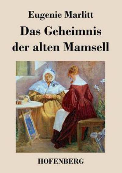 Das Geheimnis Der Alten Mamsell - Eugenie Marlitt - Books - Hofenberg - 9783843042765 - July 8, 2015