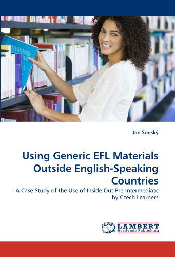 Cover for Jan ?onský · Using Generic Efl Materials Outside English-speaking Countries: a Case Study of the Use of Inside out Pre-intermediate by Czech Learners (Paperback Bog) (2010)