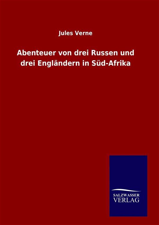 Cover for Jules Verne · Abenteuer Von Drei Russen Und Drei Englandern in Sud-afrika (Gebundenes Buch) (2015)