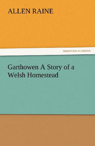 Cover for Allen Raine · Garthowen a Story of a Welsh Homestead (Tredition Classics) (Taschenbuch) (2012)