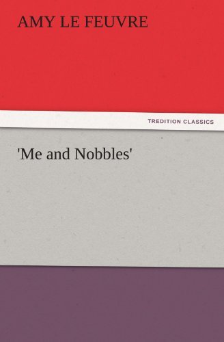 Cover for Amy Le Feuvre · 'me and Nobbles' (Tredition Classics) (Taschenbuch) (2012)