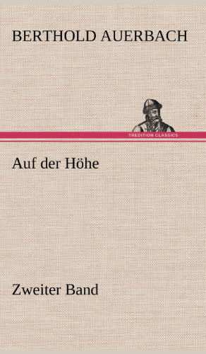 Auf Der Hohe Zweiter Band - Berthold Auerbach - Books - TREDITION CLASSICS - 9783847242765 - May 10, 2012