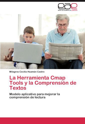 Cover for Milagros Cecilia Huamán Castro · La Herramienta Cmap Tools Y La Comprensión De Textos: Modelo Aplicativo Para Mejorar La Comprensión De Lectura (Paperback Book) [Spanish edition] (2012)